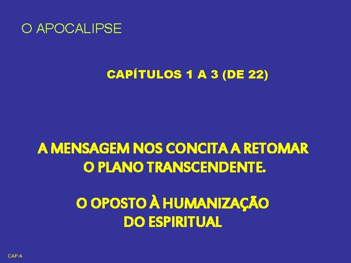 O APOCALIPSE CAPÍTULOS 1 A 3 (DE 22) A MENSAGEM NOS CONCITA A RETOMAR