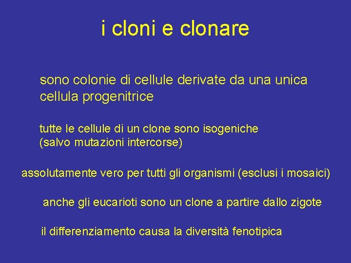 i cloni e clonare sono colonie di cellule derivate da unica cellula progenitrice tutte
