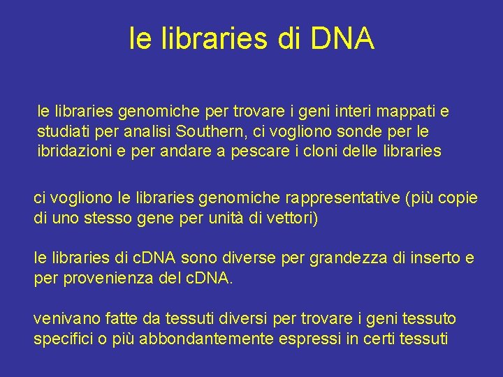 le libraries di DNA le libraries genomiche per trovare i geni interi mappati e