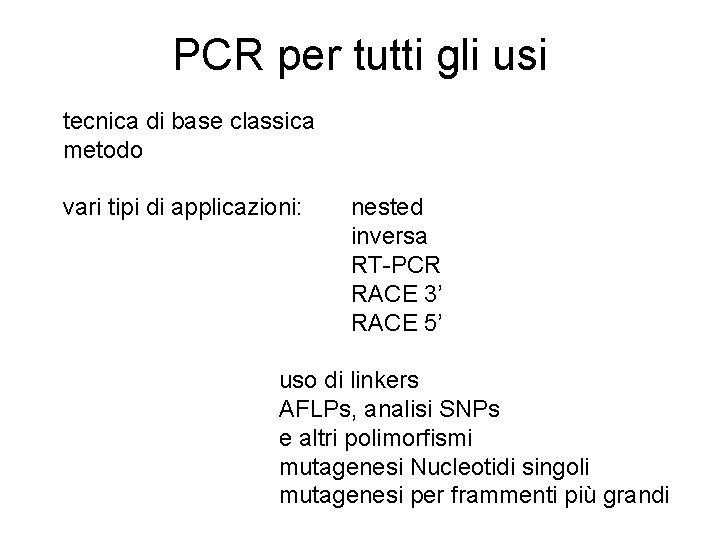 PCR per tutti gli usi tecnica di base classica metodo vari tipi di applicazioni: