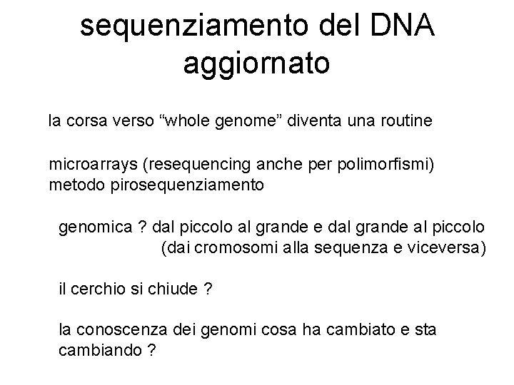 sequenziamento del DNA aggiornato la corsa verso “whole genome” diventa una routine microarrays (resequencing