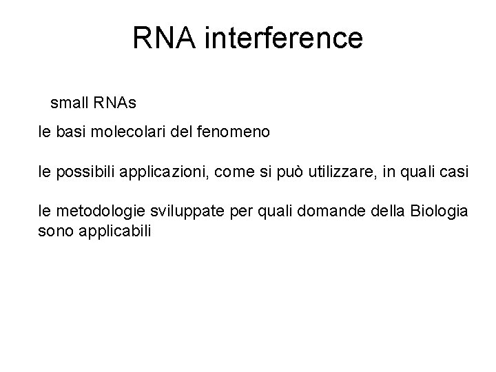 RNA interference small RNAs le basi molecolari del fenomeno le possibili applicazioni, come si