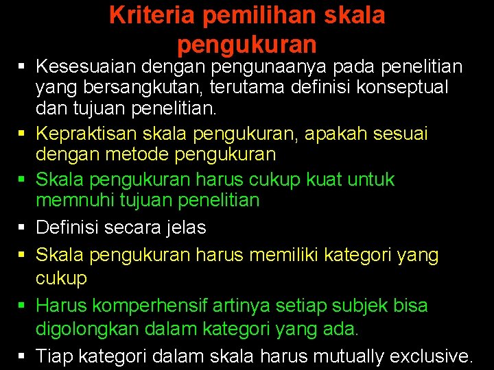 Kriteria pemilihan skala pengukuran § Kesesuaian dengan pengunaanya pada penelitian yang bersangkutan, terutama definisi