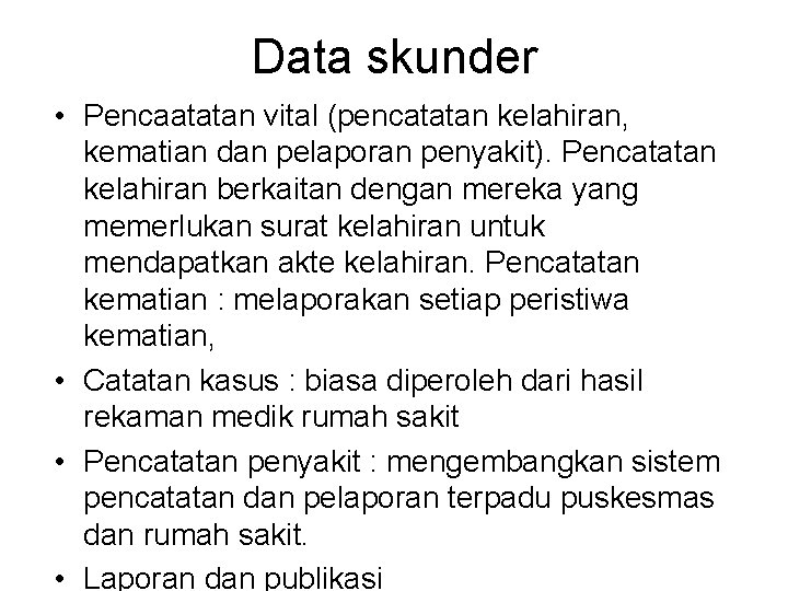 Data skunder • Pencaatatan vital (pencatatan kelahiran, kematian dan pelaporan penyakit). Pencatatan kelahiran berkaitan