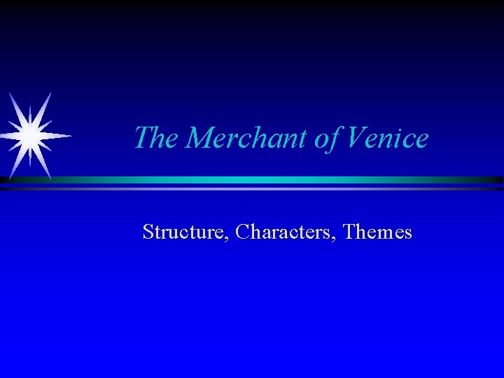 The Merchant of Venice Structure, Characters, Themes 