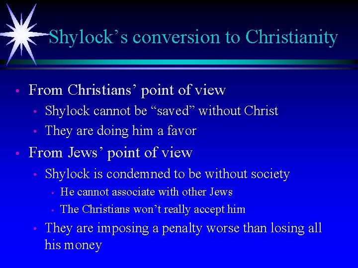 Shylock’s conversion to Christianity • From Christians’ point of view • • • Shylock