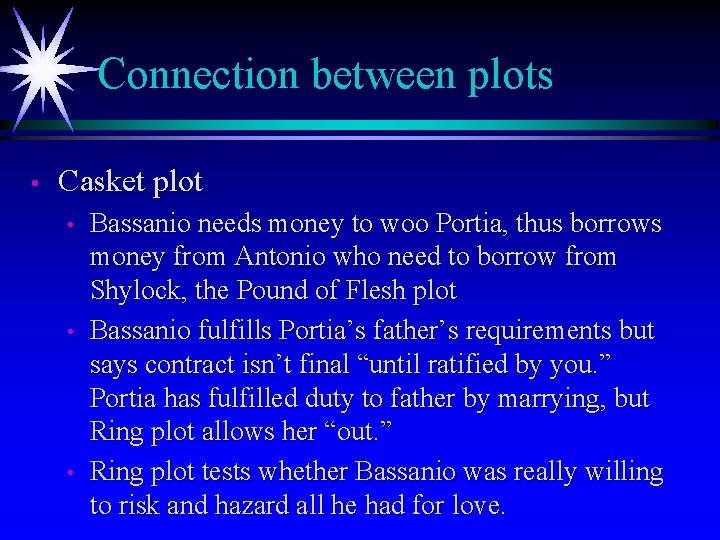 Connection between plots • Casket plot • • • Bassanio needs money to woo