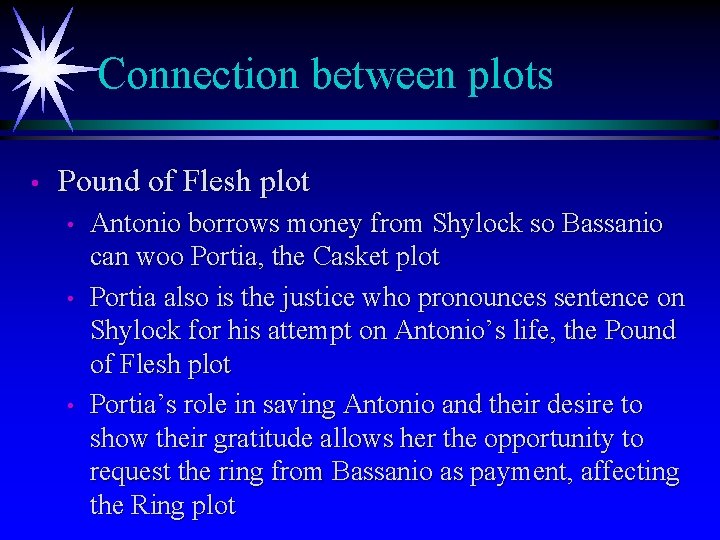 Connection between plots • Pound of Flesh plot • • • Antonio borrows money