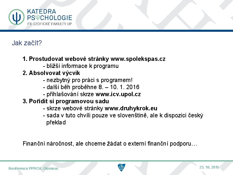 Jak začít? 1. Prostudovat webové stránky www. spolekspas. cz - bližší informace k programu Jak začít? 1. Prostudovat webové stránky www. spolekspas. cz - bližší informace k programu