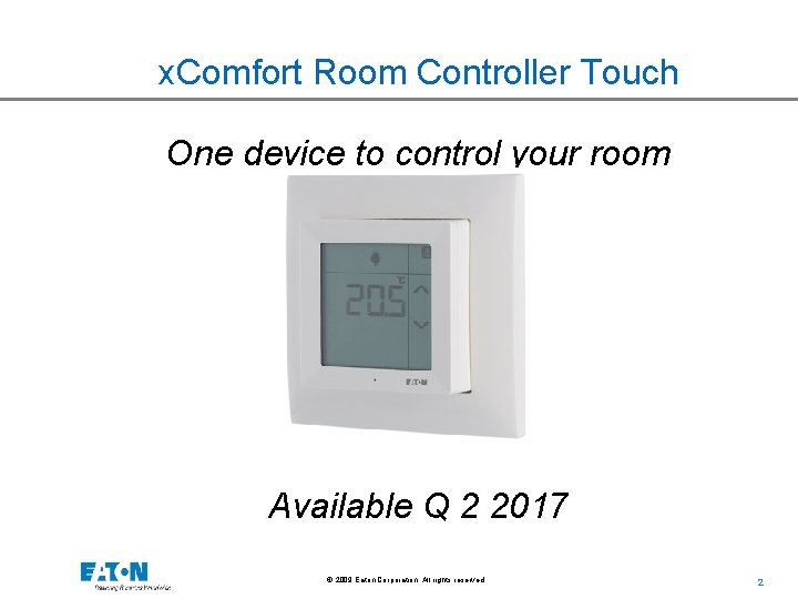 x. Comfort Room Controller Touch One device to control your room Available Q 2