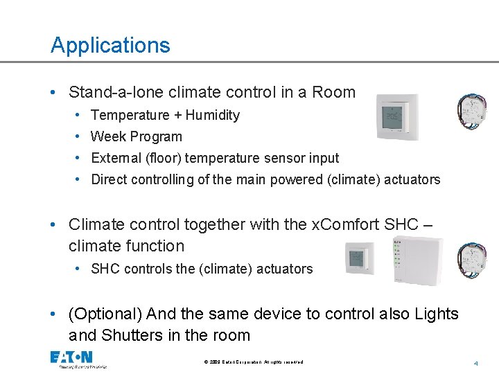 Applications • Stand-a-lone climate control in a Room • Temperature + Humidity • Week