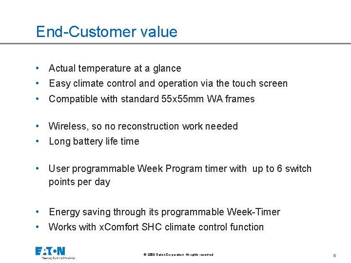 End-Customer value • Actual temperature at a glance • Easy climate control and operation