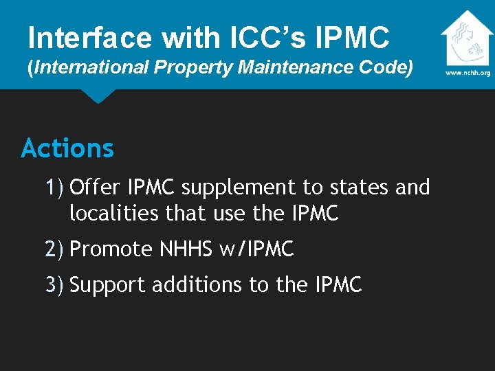 Interface with ICC’s IPMC (International Property Maintenance Code) Actions 1) Offer IPMC supplement to