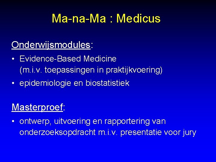 Ma-na-Ma : Medicus Onderwijsmodules: • Evidence-Based Medicine (m. i. v. toepassingen in praktijkvoering) •