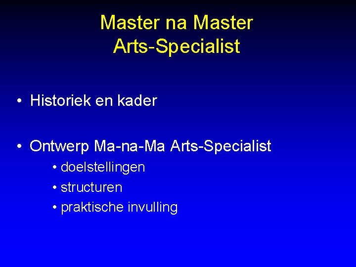 Master na Master Arts-Specialist • Historiek en kader • Ontwerp Ma-na-Ma Arts-Specialist • doelstellingen