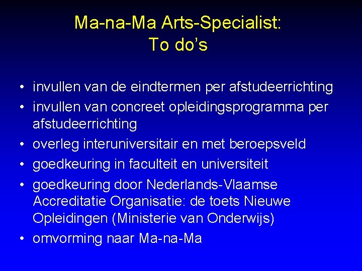 Ma-na-Ma Arts-Specialist: To do’s • invullen van de eindtermen per afstudeerrichting • invullen van