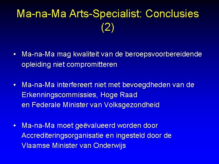 Ma-na-Ma Arts-Specialist: Conclusies (2) • Ma-na-Ma mag kwaliteit van de beroepsvoorbereidende opleiding niet compromitteren