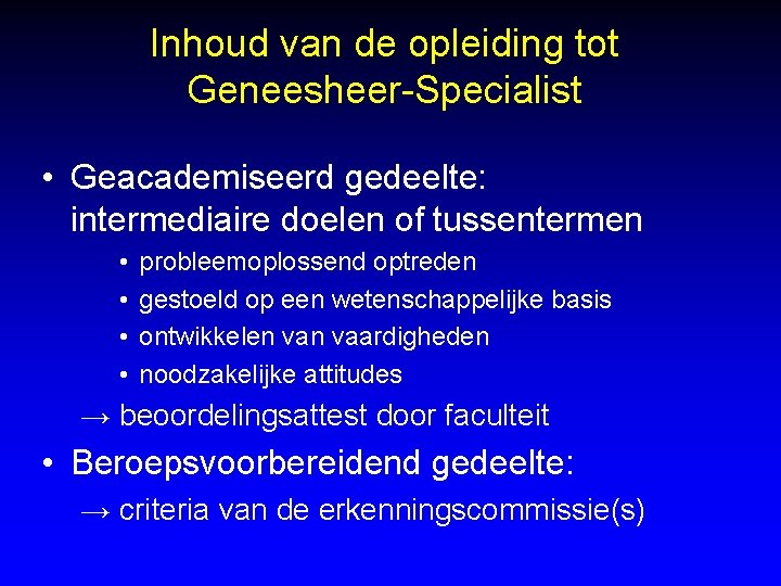 Inhoud van de opleiding tot Geneesheer-Specialist • Geacademiseerd gedeelte: intermediaire doelen of tussentermen •