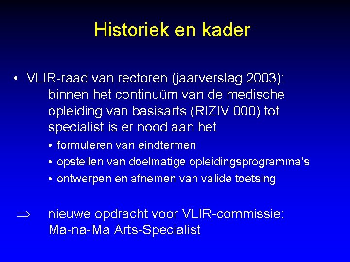 Historiek en kader • VLIR-raad van rectoren (jaarverslag 2003): binnen het continuüm van de