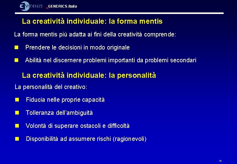 GENERICS Italia La creatività individuale: la forma mentis La forma mentis più adatta ai