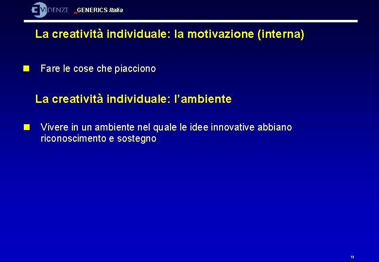 GENERICS Italia La creatività individuale: la motivazione (interna) n Fare le cose che piacciono