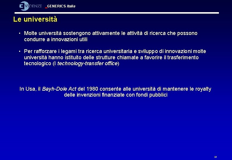 GENERICS Italia Le università • Molte università sostengono attivamente le attività di ricerca che