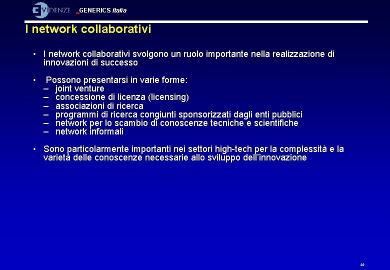 GENERICS Italia I network collaborativi • I network collaborativi svolgono un ruolo importante nella