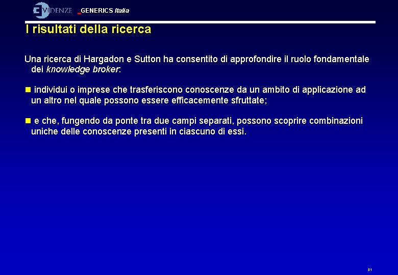 GENERICS Italia I risultati della ricerca Una ricerca di Hargadon e Sutton ha consentito