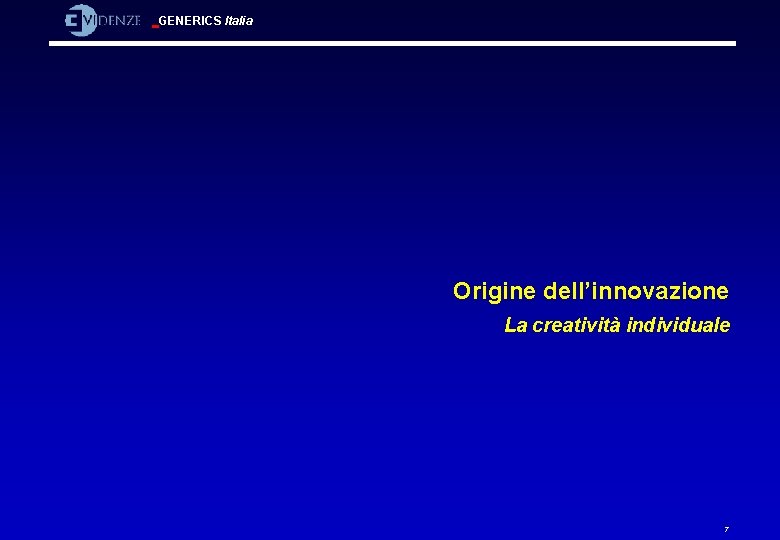 GENERICS Italia Origine dell’innovazione La creatività individuale 7 