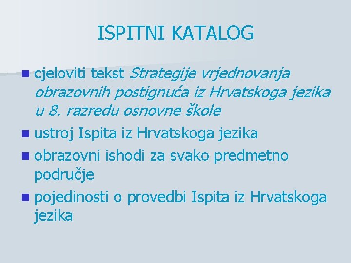 ISPITNI KATALOG n cjeloviti tekst Strategije vrjednovanja obrazovnih postignuća iz Hrvatskoga jezika u 8.