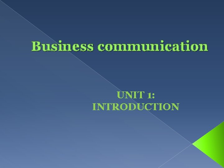 Business communication UNIT 1: INTRODUCTION 