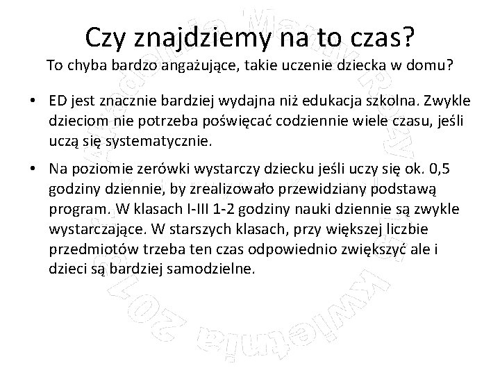 Czy znajdziemy na to czas? To chyba bardzo angażujące, takie uczenie dziecka w domu?