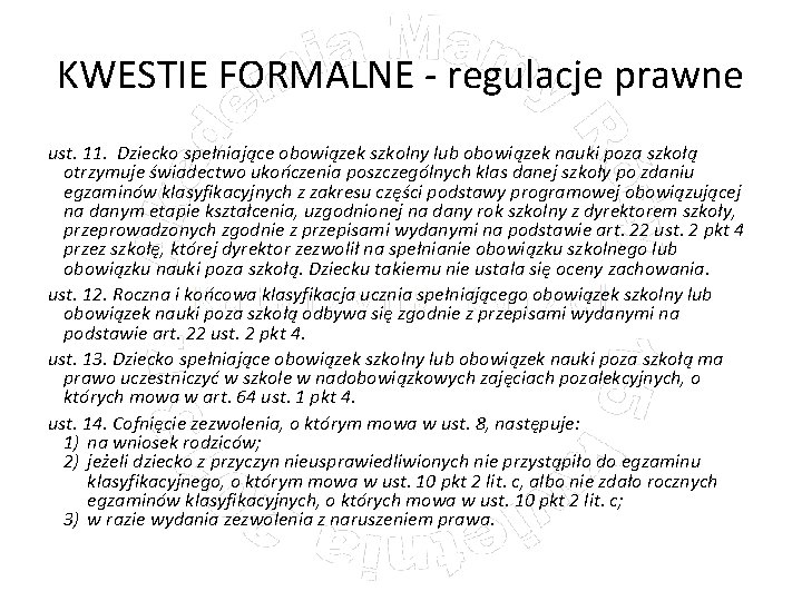 KWESTIE FORMALNE - regulacje prawne ust. 11. Dziecko spełniające obowiązek szkolny lub obowiązek nauki