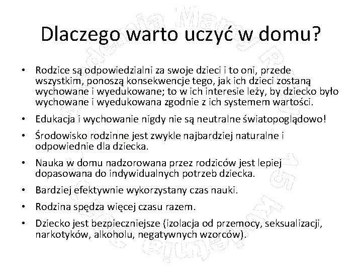 Dlaczego warto uczyć w domu? • Rodzice są odpowiedzialni za swoje dzieci i to