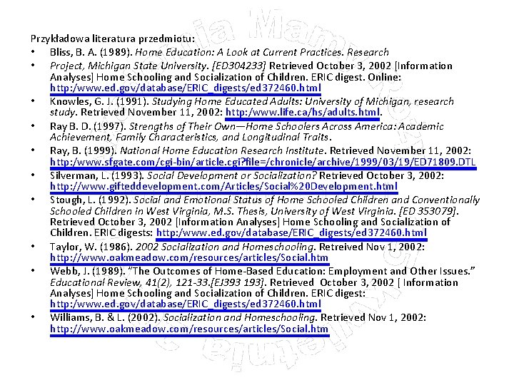 Przykładowa literatura przedmiotu: • Bliss, B. A. (1989). Home Education: A Look at Current