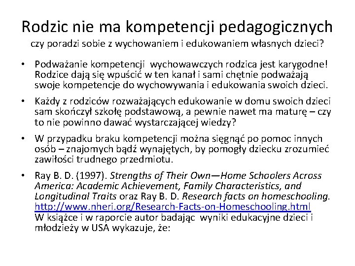 Rodzic nie ma kompetencji pedagogicznych czy poradzi sobie z wychowaniem i edukowaniem własnych dzieci?