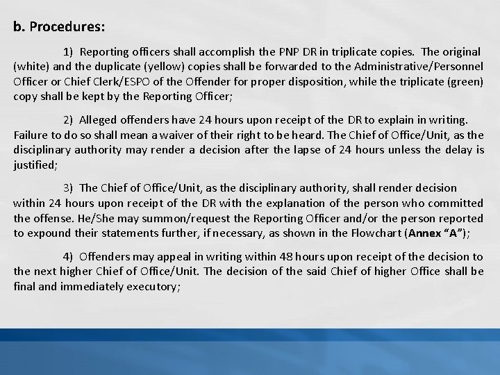 b. Procedures: 1) Reporting officers shall accomplish the PNP DR in triplicate copies. The