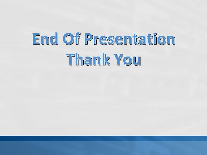 End Of Presentation Thank You 