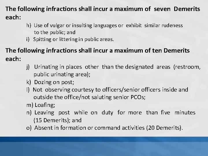 The following infractions shall incur a maximum of seven Demerits each: h) Use of