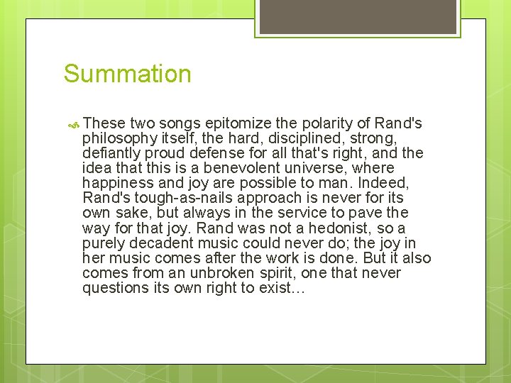 Summation These two songs epitomize the polarity of Rand's philosophy itself, the hard, disciplined,