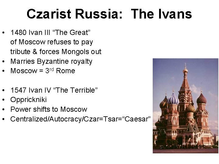 Czarist Russia: The Ivans • 1480 Ivan III “The Great” of Moscow refuses to