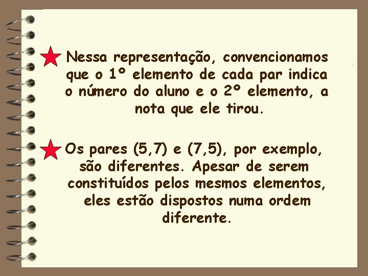 Nessa representação, convencionamos que o 1º elemento de cada par indica o número do