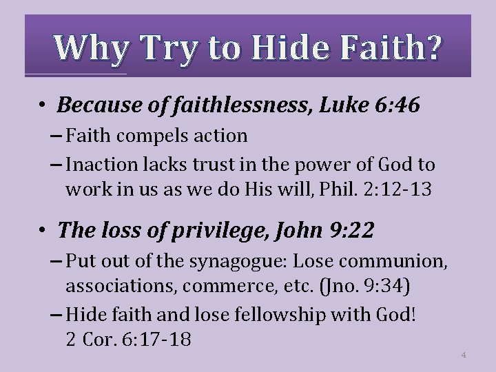 Why Try to Hide Faith? • Because of faithlessness, Luke 6: 46 – Faith