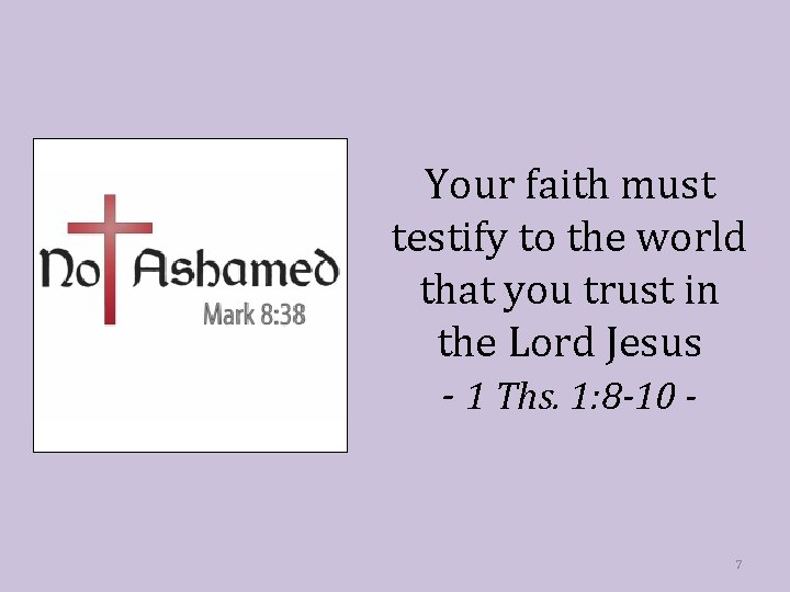 Your faith must testify to the world that you trust in the Lord Jesus