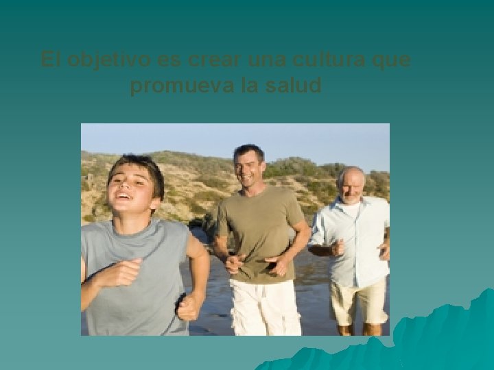 El objetivo es crear una cultura que promueva la salud 