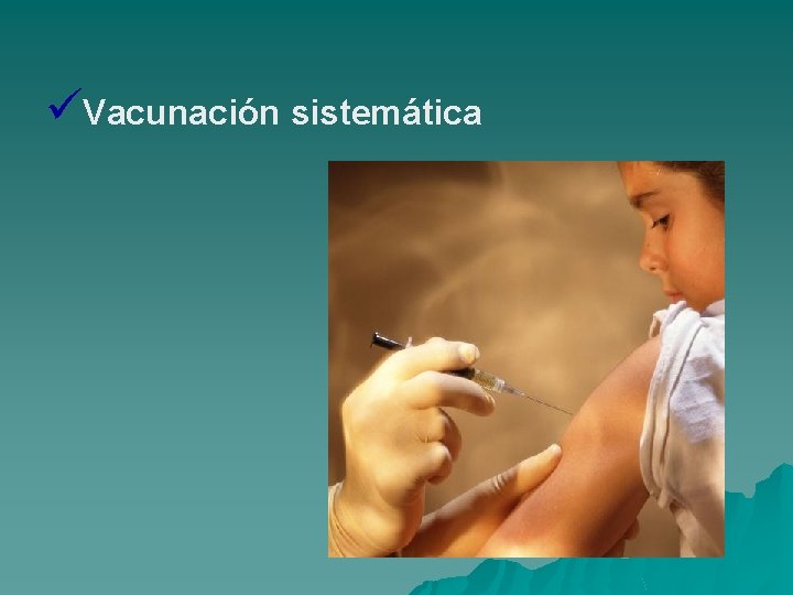 üVacunación sistemática 