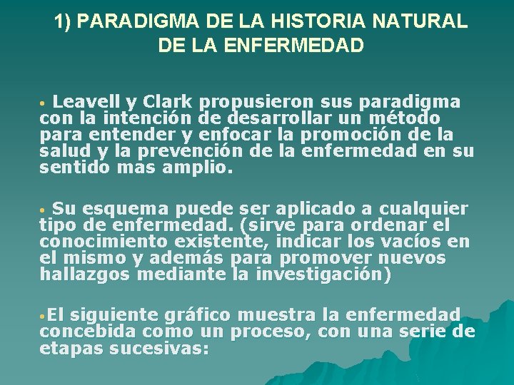 1) PARADIGMA DE LA HISTORIA NATURAL DE LA ENFERMEDAD Leavell y Clark propusieron sus