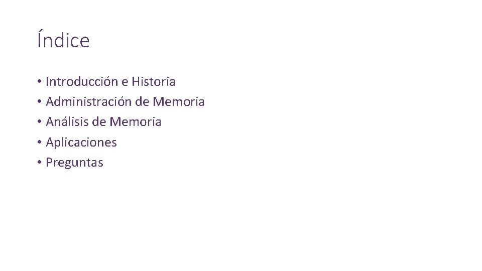 Índice • Introducción e Historia • Administración de Memoria • Análisis de Memoria •