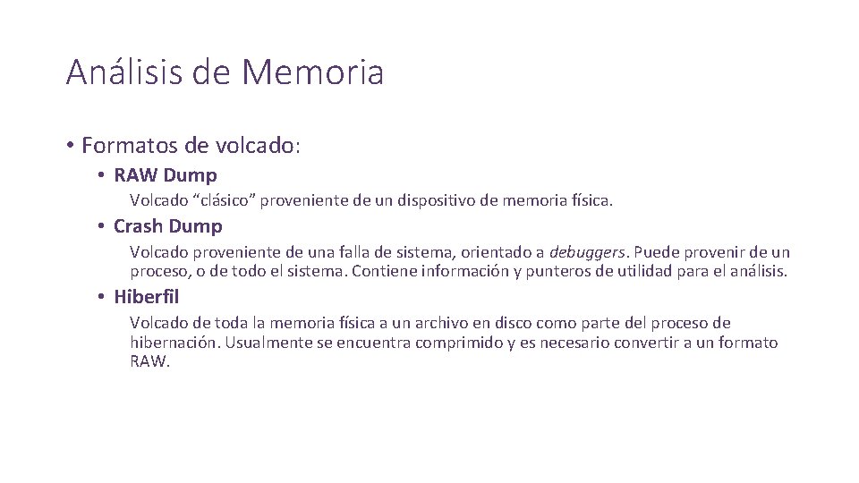 Análisis de Memoria • Formatos de volcado: • RAW Dump Volcado “clásico” proveniente de