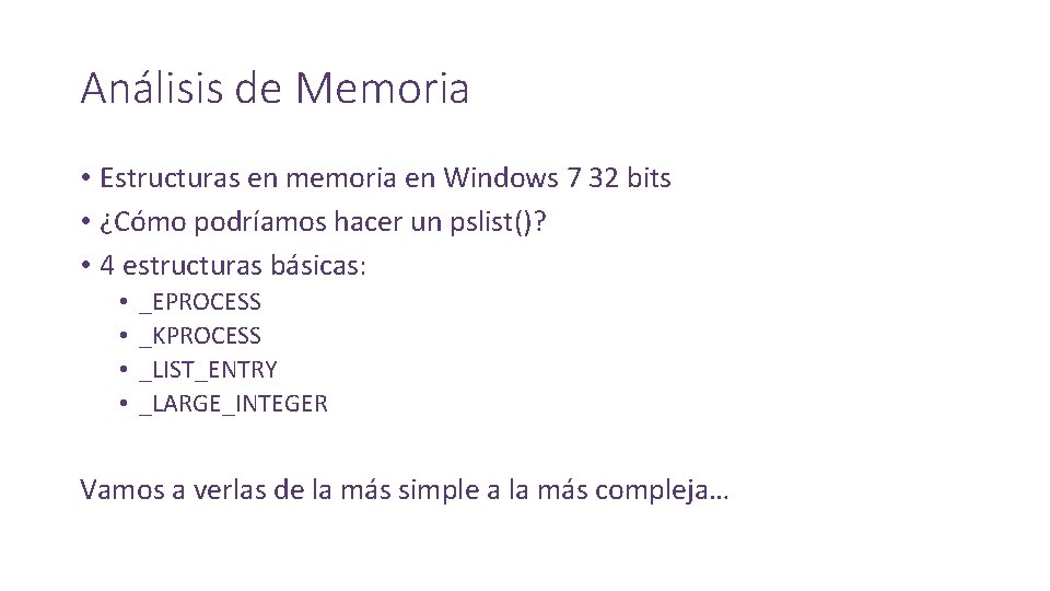 Análisis de Memoria • Estructuras en memoria en Windows 7 32 bits • ¿Cómo